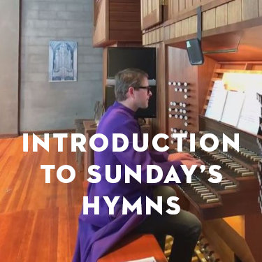 Introduction to Sunday’s Hymns: August 23