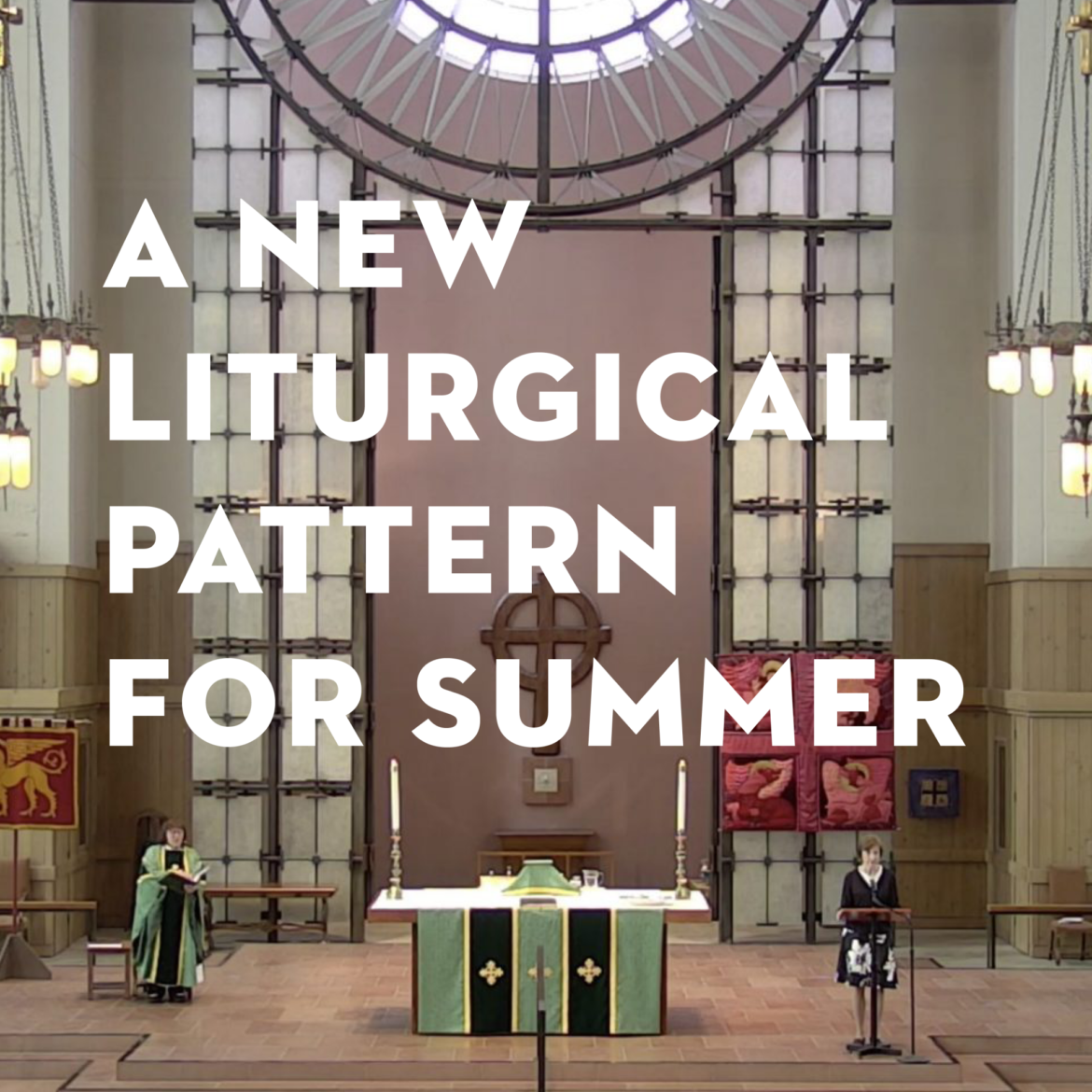 A New Liturgical Pattern for Summer