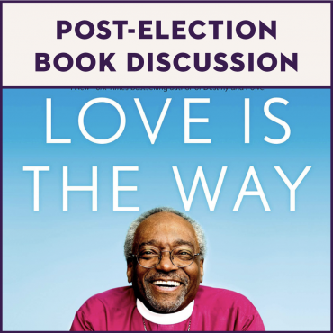 Post-Election Book Discussion: Love Is the Way: Holding on to Hope in Troubling Times