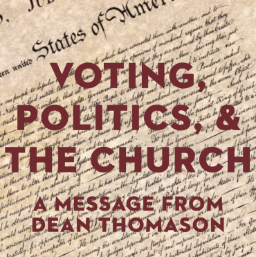 Voting, Politics, and the Church: A Message from Dean Thomason