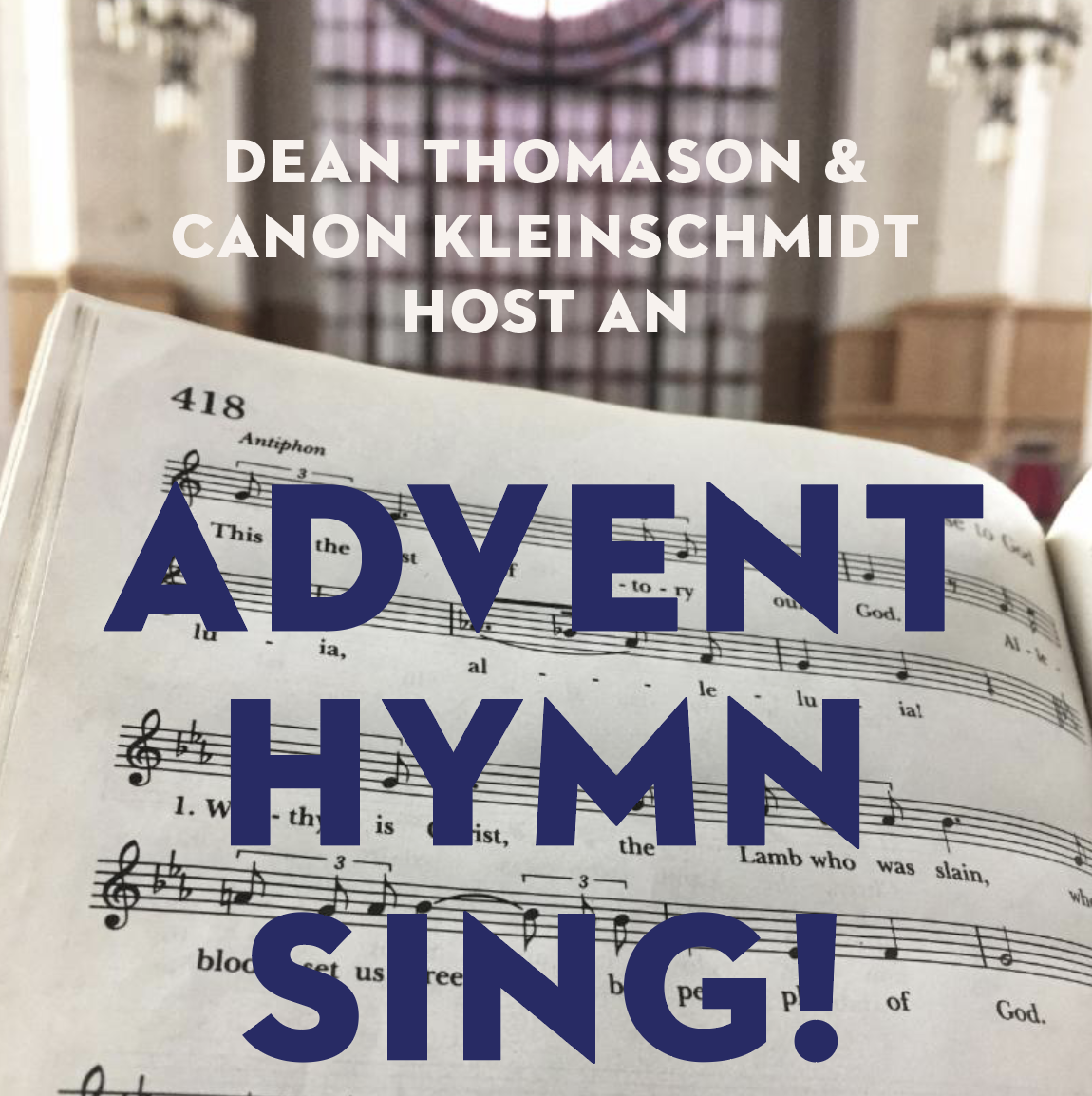 Advent Hymn Sing! Hosted by Dean Thomason and Canon Kleinschmidt