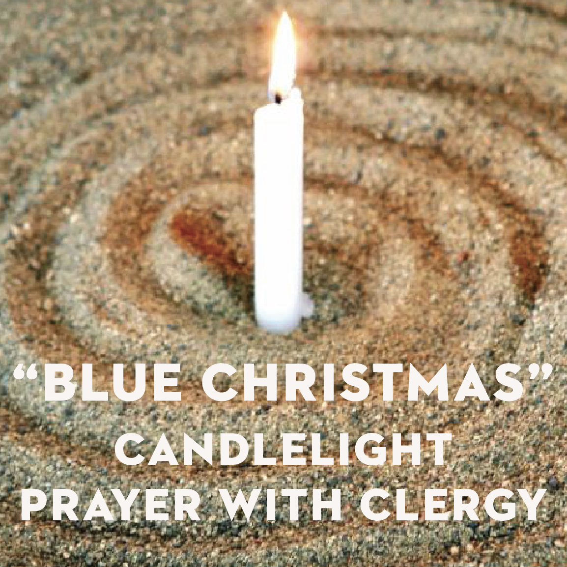 “Blue Christmas” Candlelight Prayer with Clergy