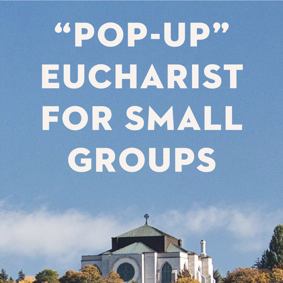 “Pop-Up” Eucharist for Small Groups