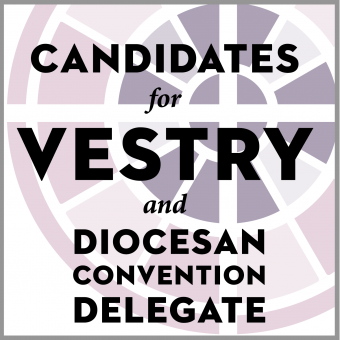 Candidates for Vestry and Diocesan Convention Delegate, 2021