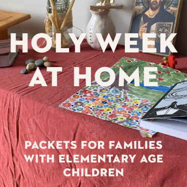 “Holy Week at Home” Packets for Families with Elementary Age Children