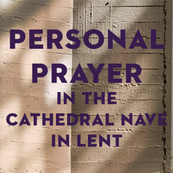 Personal Prayer Time in the Nave for Lent