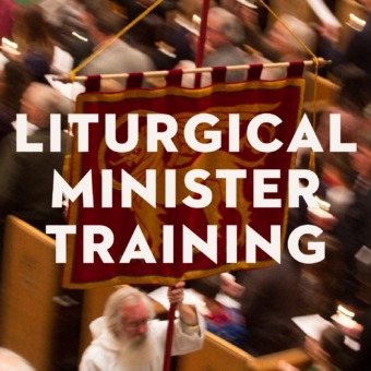 Liturgical Ministers Training, Eastertide 2021