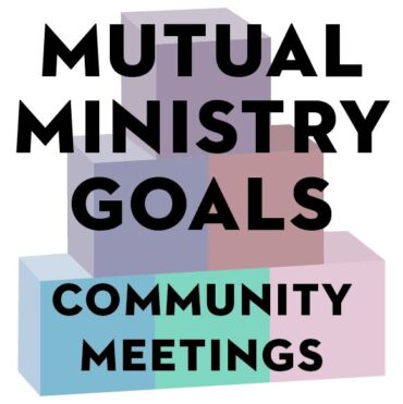 Mutual Ministry Goals Community Meetings
