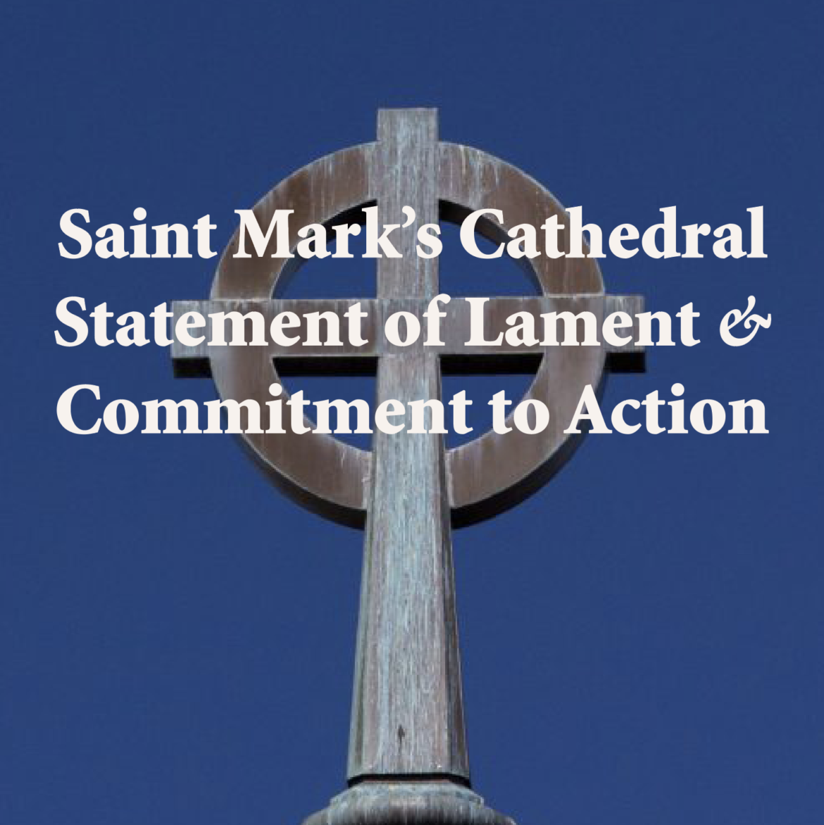 An Introduction to Saint Mark’s Statement of Lament and Commitment to Action