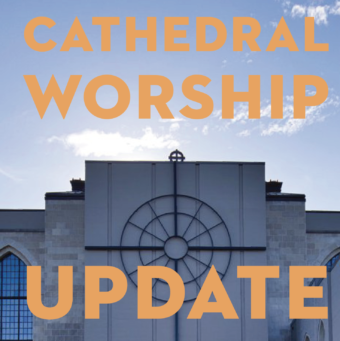 Cathedral Worship UPDATE, June 28, 2021