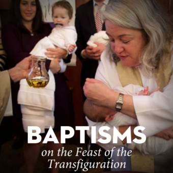 Baptisms on August 8, Feast of the Transfiguration
