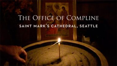Compline from Saint Mark’s Seattle, for RSCM America’s 2021 National Course