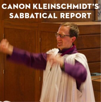 Canon Kleinschmidt’s Sabbatical Report to the Community