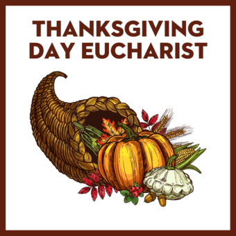 Thanksgiving Day Eucharist 2021