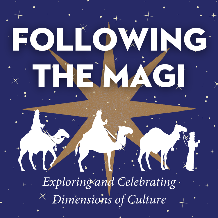 Following the Magi: Exploring and Celebrating Dimensions of Culture