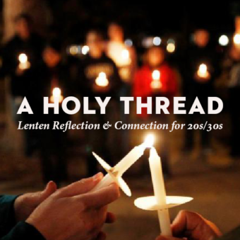 A Holy Thread: Lenten Reflection & Connection for 20s/30s