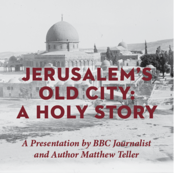 “Jerusalem’s Old City: A Holy Story” with Matthew Teller