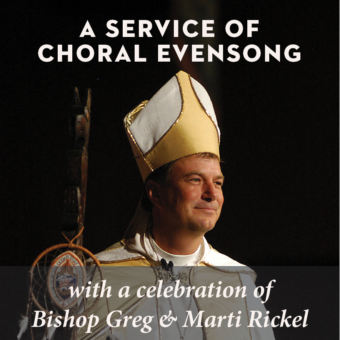Special Choral Evensong with a Celebration of Bishop Greg & Marti Rickel