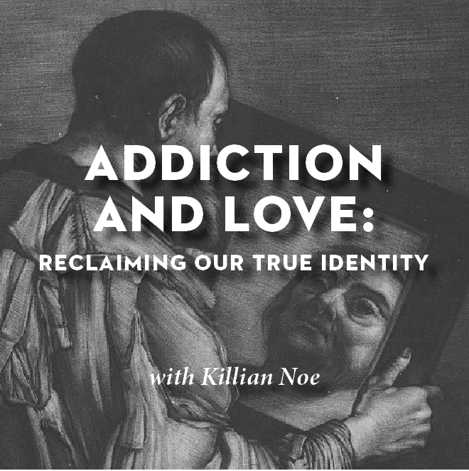 Addiction and Love: Reclaiming Our True Identity