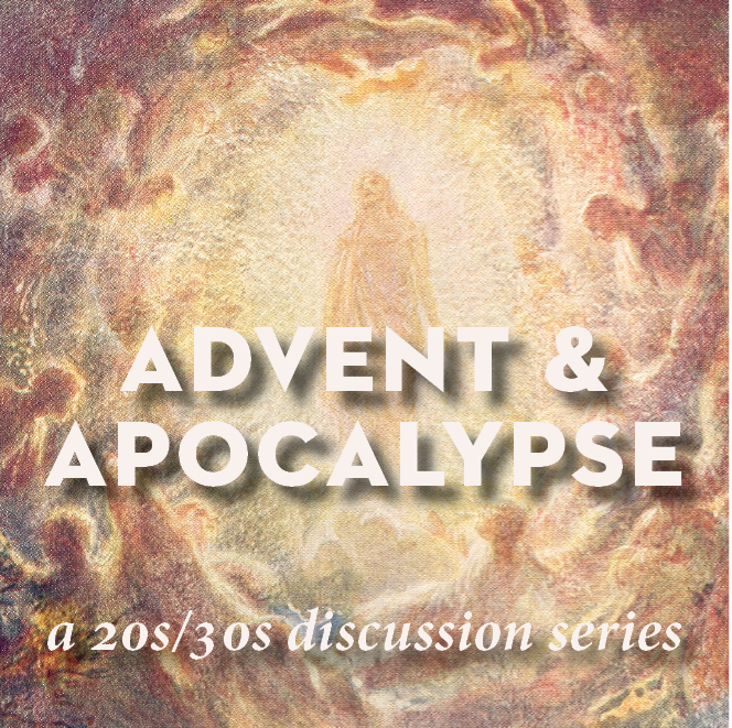 Advent & Apocalypse: A 20s/30s Discussion Series