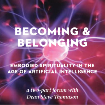 Becoming and Belonging: Embodied Spirituality in the Age of Artificial Intelligence