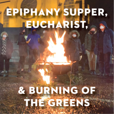 Epiphany Supper, Eucharist, and Burning of the Greens