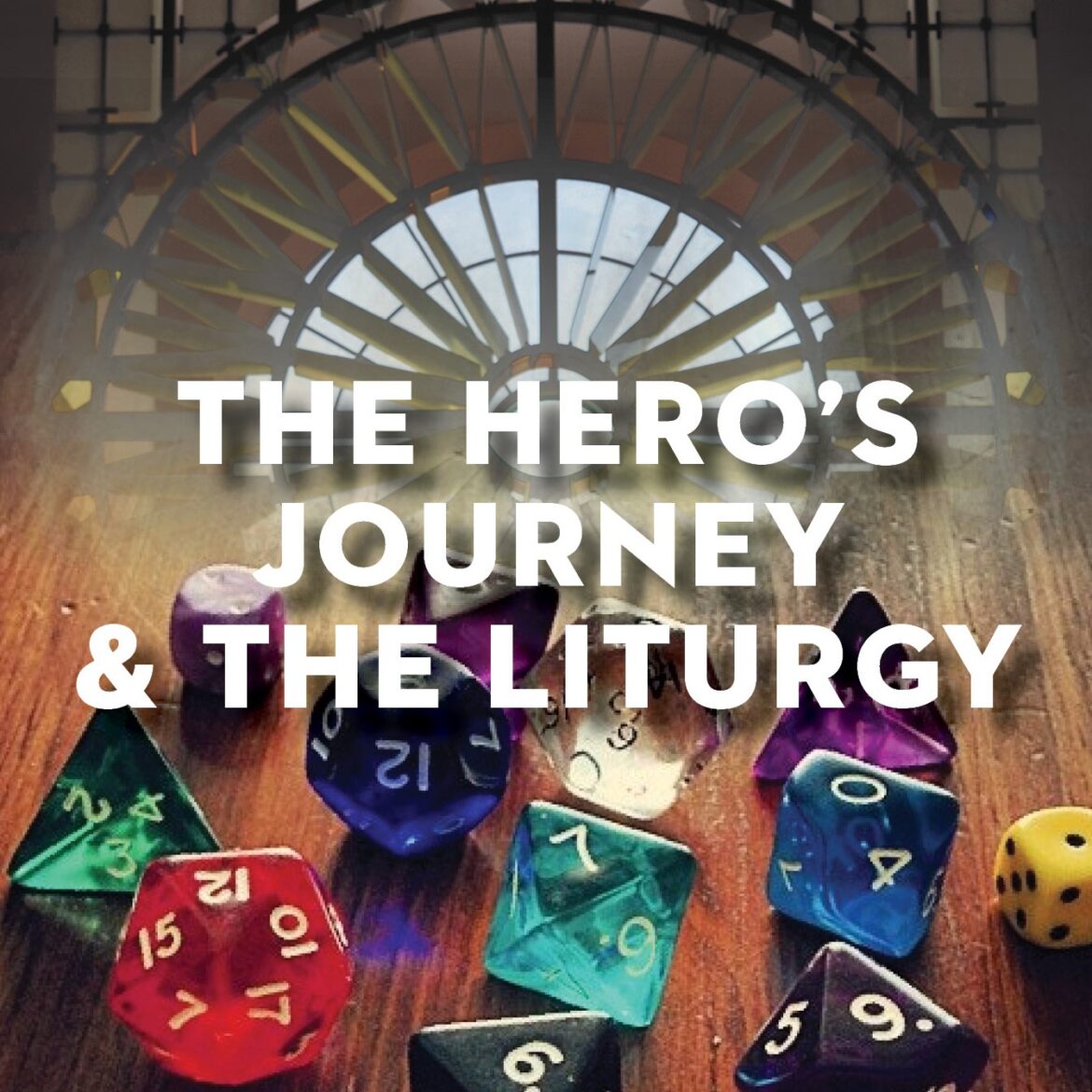 The Hero’s Journey and the Liturgy