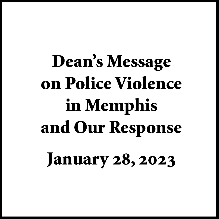 Dean’s Message on Police Violence and Our Response, January 28, 2023
