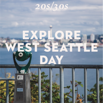 20s/30s Explore West Seattle Day