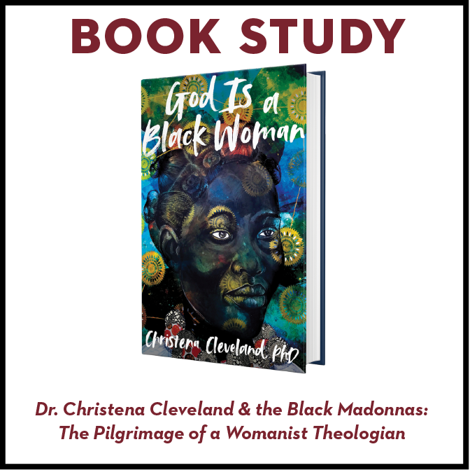 Dr. Christena Cleveland and the Black Madonnas: The Pilgrimage of a Womanist Theologian