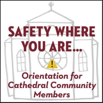 Safety Where You Are… Orientation for Cathedral Community Members