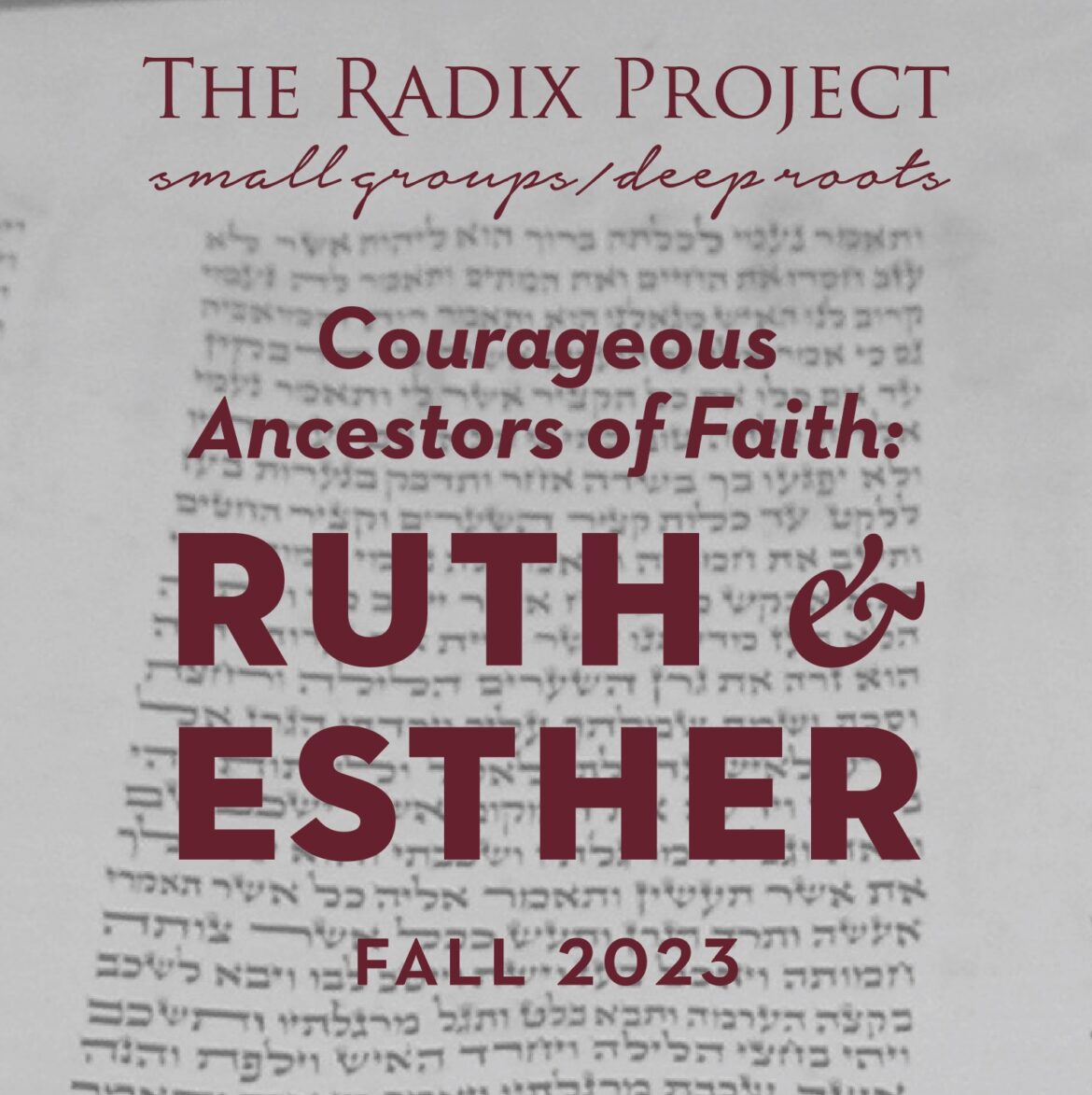 Radix 11—Courageous Ancestors of Faith: Ruth & Esther
