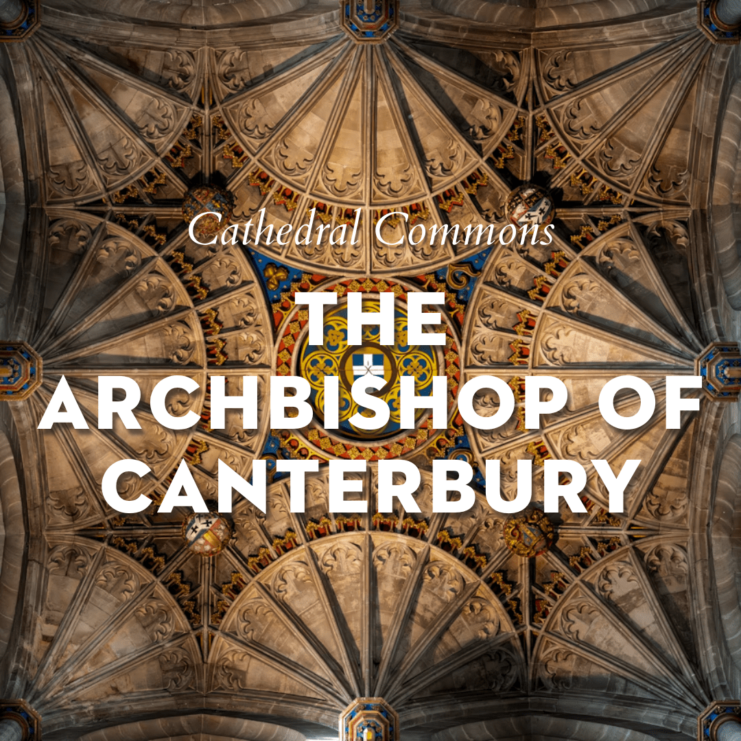 Cathedral Commons – Archbishop of Canterbury