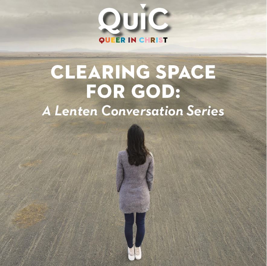 “Clearing Space for God”—A QuiC Lenten Conversation Series