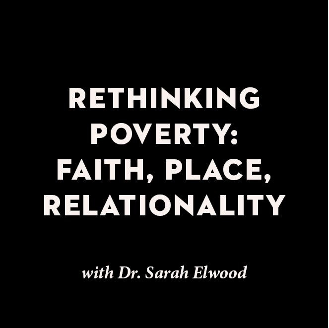 Rethinking Poverty: Faith, Place, and Relationality