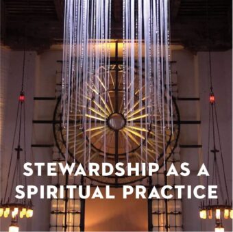 Stewardship Forum: Stewardship as a Spiritual Practice