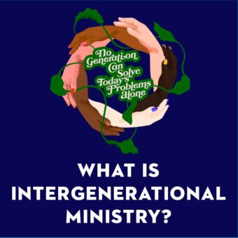 “What Is Intergenerational Ministry?”